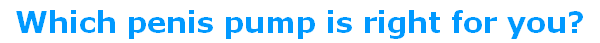 Which penis pump is right for you?